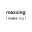 Maxxing